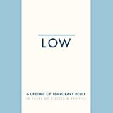 low, a life of temporary relief