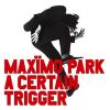 maximo park a certain trigger